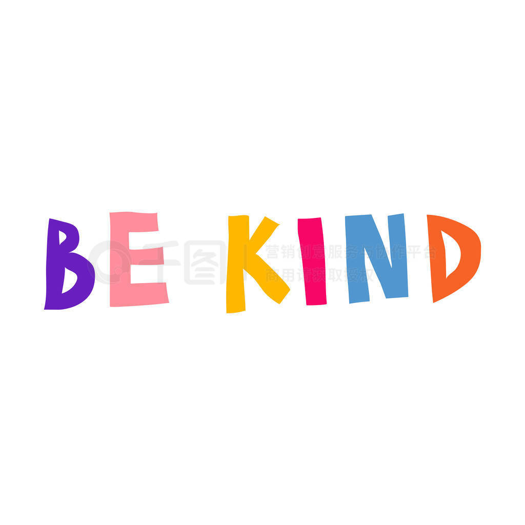 Be kind. Kindness concept. Cool multicolor sign. Inspirational saying isolated on white background.